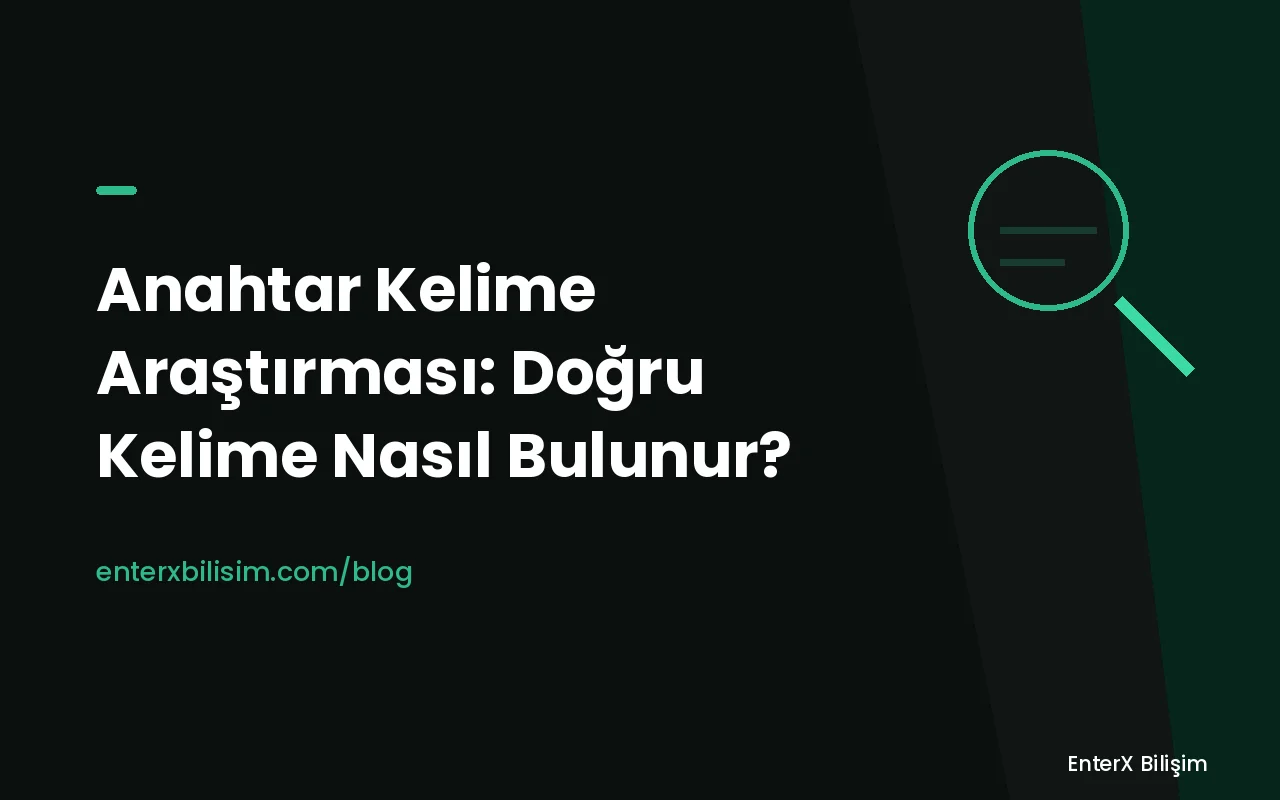 Anahtar Kelime Araştırması: Doğru Kelime Nasıl Bulunur?